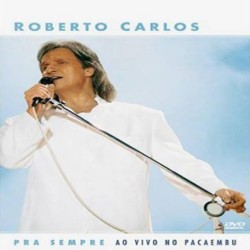 Roberto Carlos - Pra Sempre...